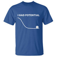 I Had Potential T Shirt Funny Sci Fi