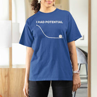 I Had Potential T Shirt For Women Funny Sci Fi