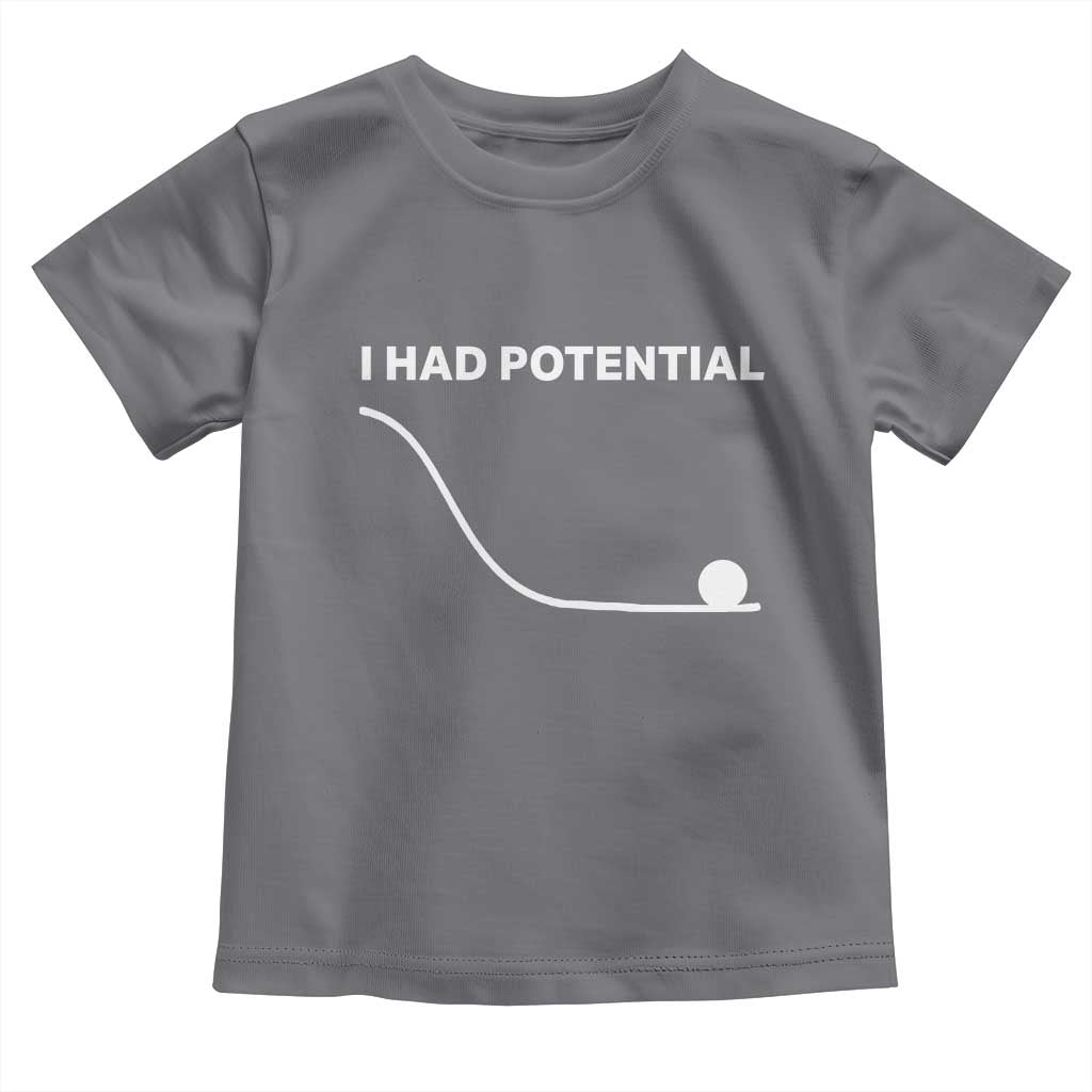 I Had Potential Toddler T Shirt Funny Sci Fi