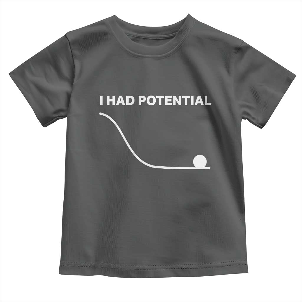 I Had Potential Toddler T Shirt Funny Sci Fi