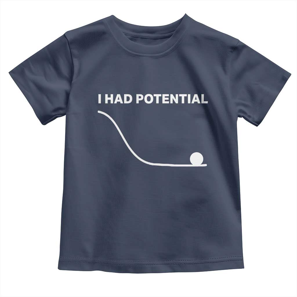 I Had Potential Toddler T Shirt Funny Sci Fi