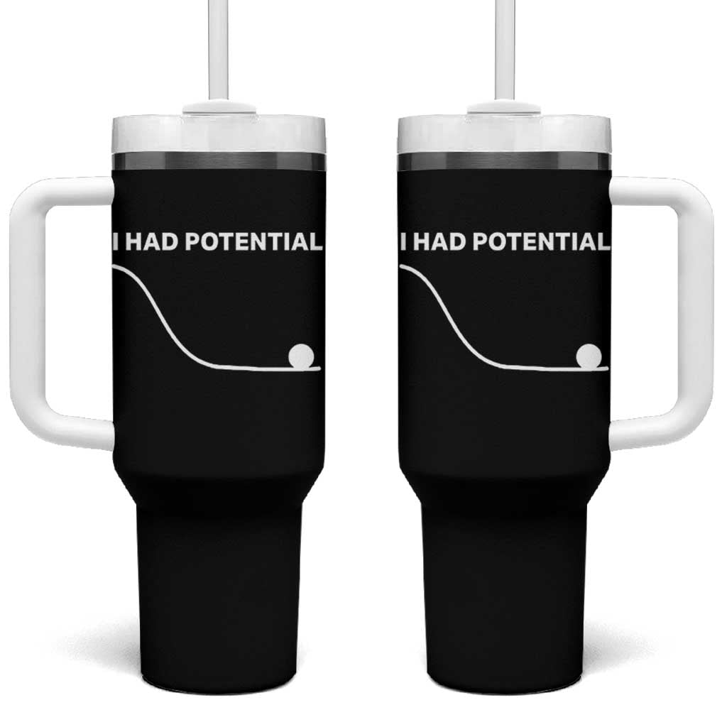 I Had Potential Tumbler With Handle Funny Sci Fi