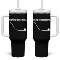 I Had Potential Tumbler With Handle Funny Sci Fi