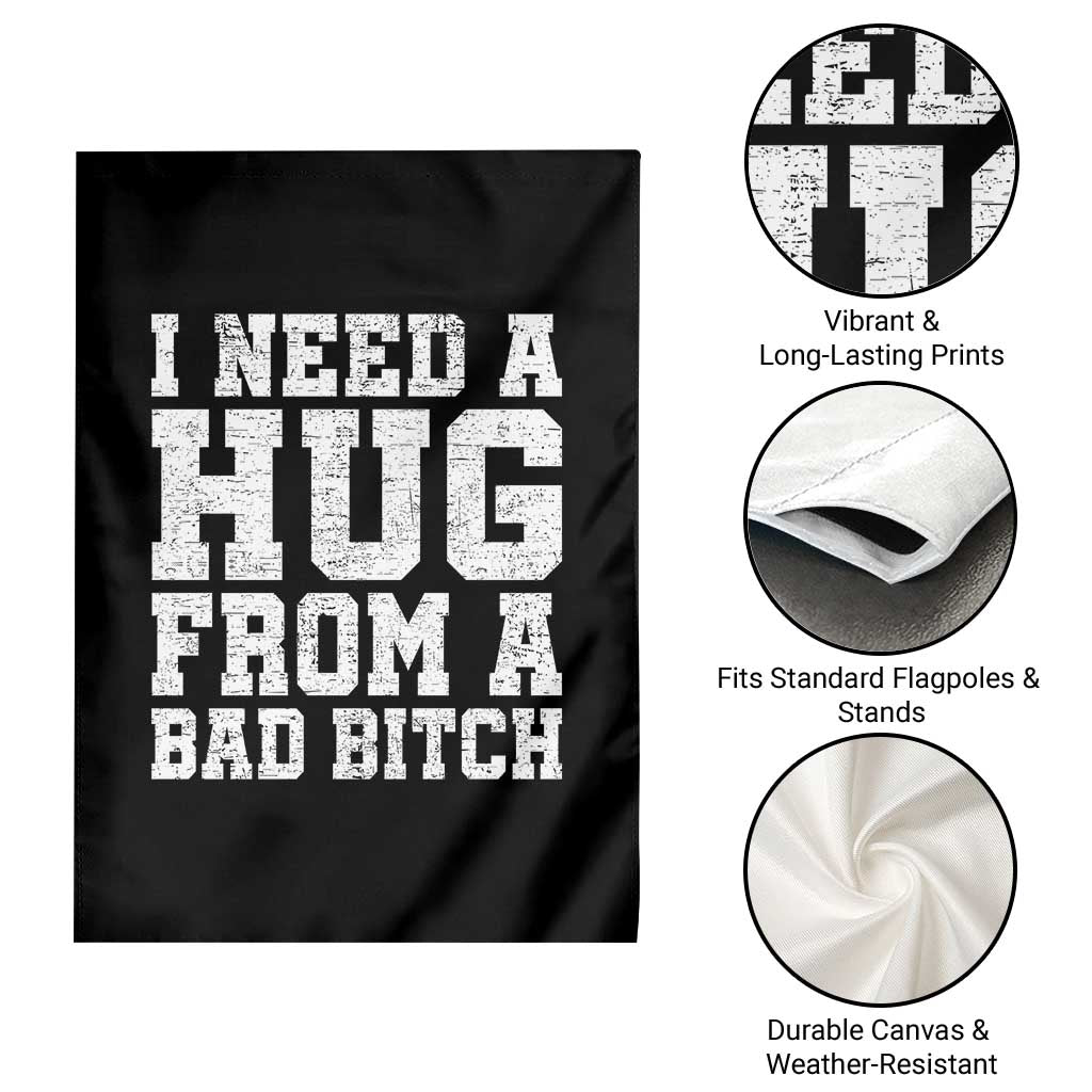 I Need A Hug From A Bad Btch Garden Flag Funny Saying Quote