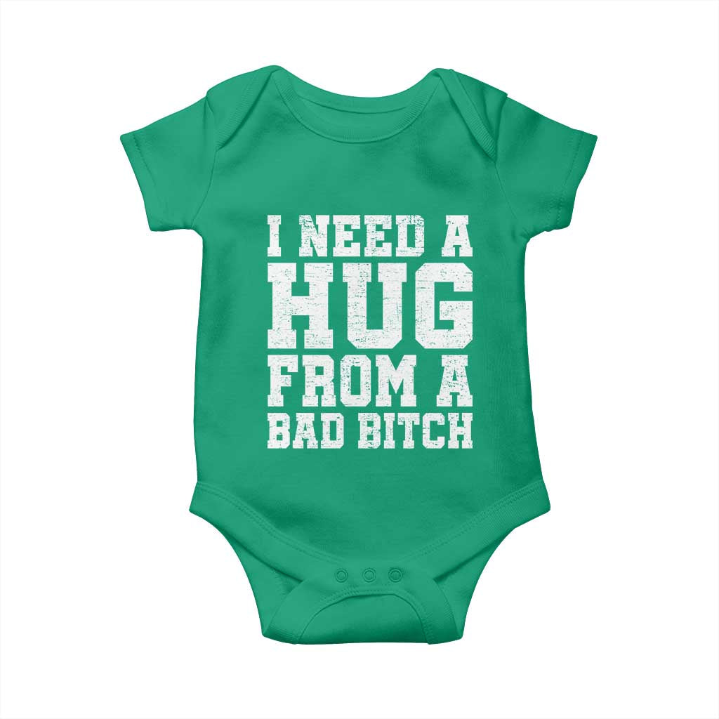 I Need A Hug From A Bad B*tch Baby Onesie Funny Saying Quote