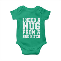I Need A Hug From A Bad B*tch Baby Onesie Funny Saying Quote