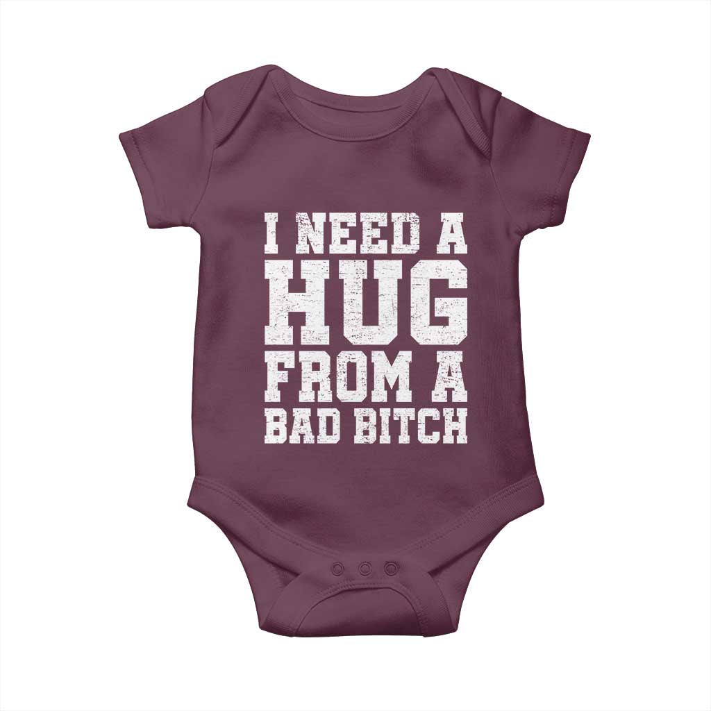 I Need A Hug From A Bad B*tch Baby Onesie Funny Saying Quote