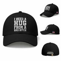I Need A Hug From A Bad Btch Baseball Cap Funny Saying Quote