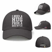 I Need A Hug From A Bad Btch Baseball Cap Funny Saying Quote