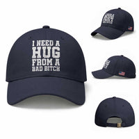 I Need A Hug From A Bad Btch Baseball Cap Funny Saying Quote