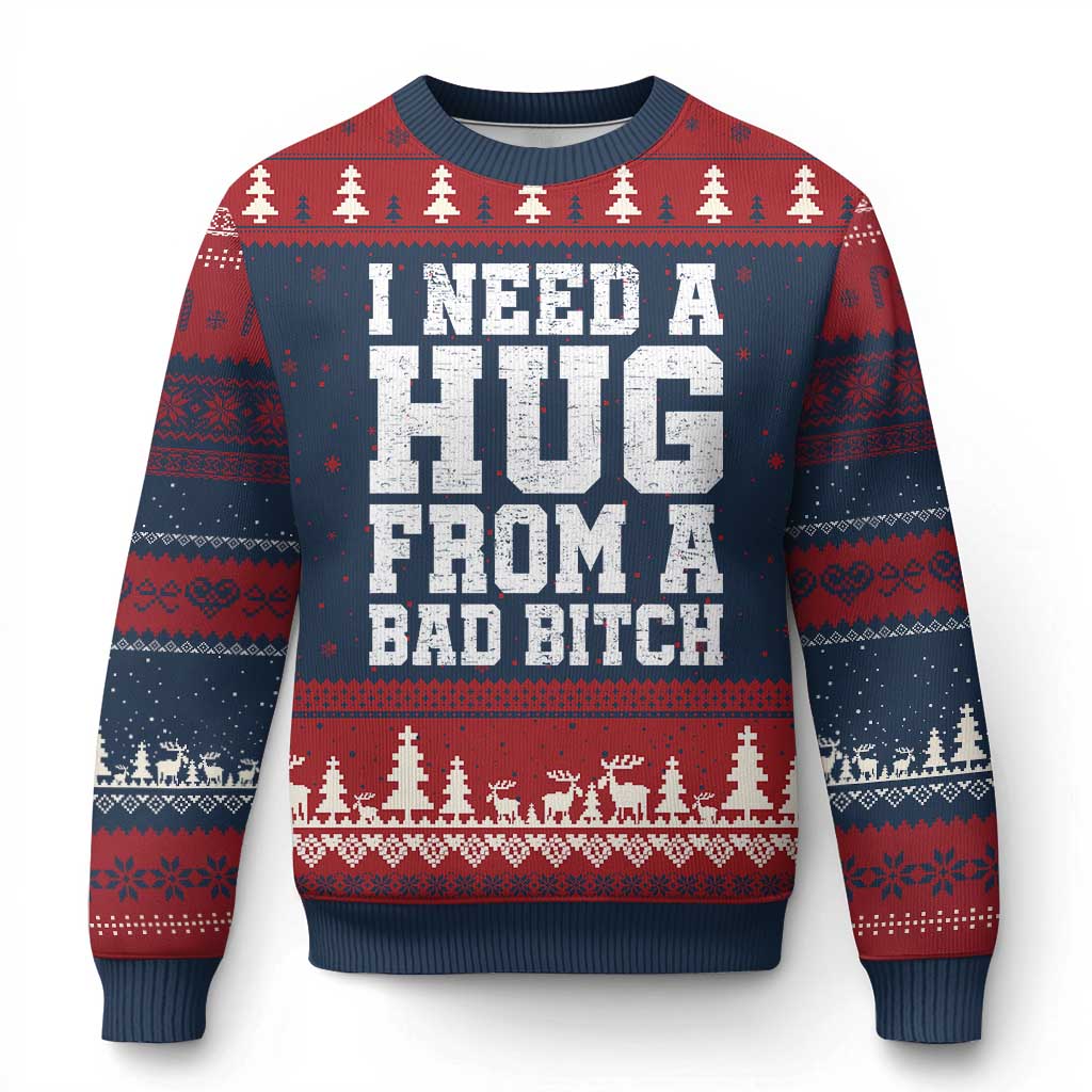 I Need A Hug From A Bad Btch Ugly Christmas Sweater Funny Saying Quote