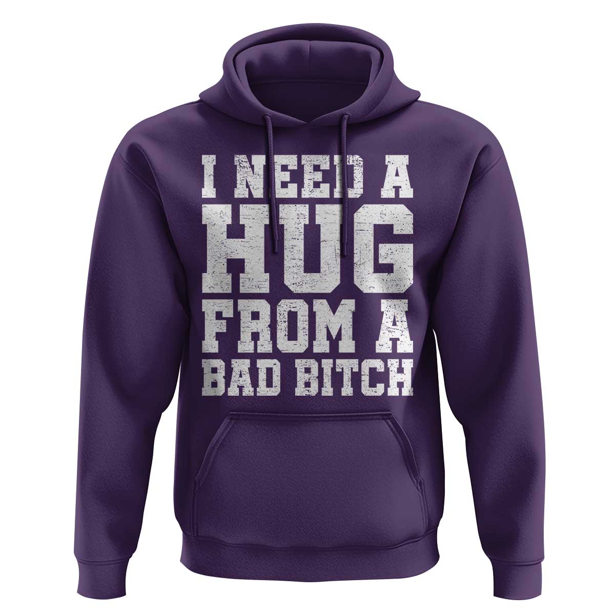 I Need A Hug From A Bad B*tch Hoodie Funny Saying Quote