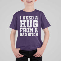 I Need A Hug From A Bad B*tch T Shirt For Kid Funny Saying Quote