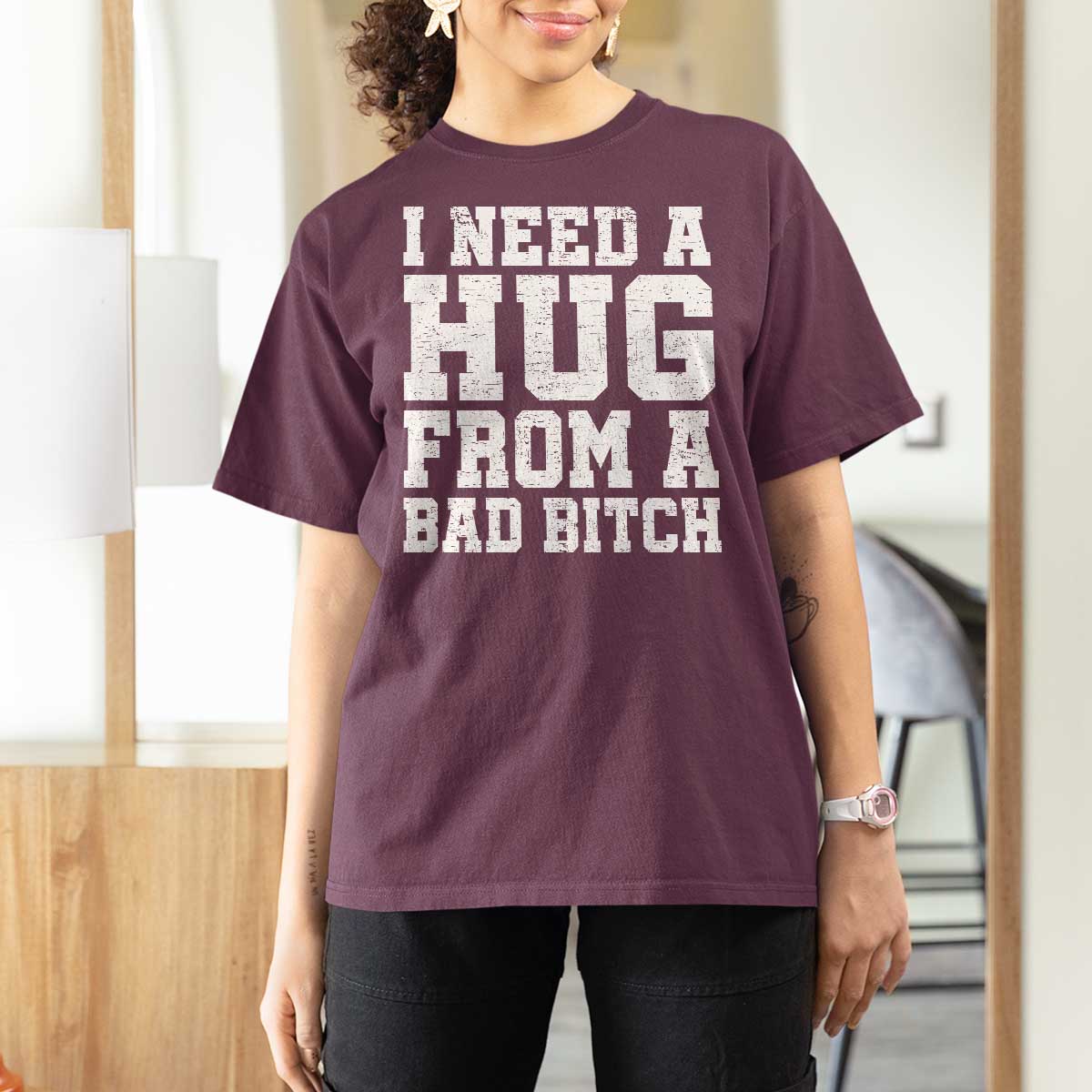 I Need A Hug From A Bad B*tch T Shirt For Women Funny Saying Quote