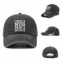 I Need A Hug From A Bad Btch Washed Cotton Baseball Cap Funny Saying Quote