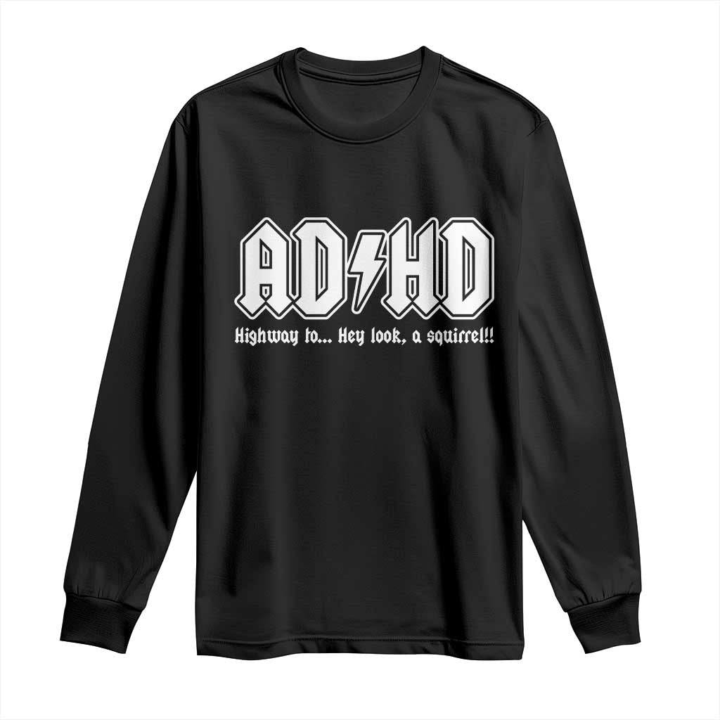 Funny ADHD Long Sleeve Shirt Hey Look a Squirrel Rocks Graphic - Wonder Print Shop