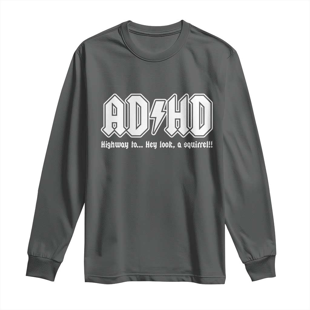 Funny ADHD Long Sleeve Shirt Hey Look a Squirrel Rocks Graphic - Wonder Print Shop
