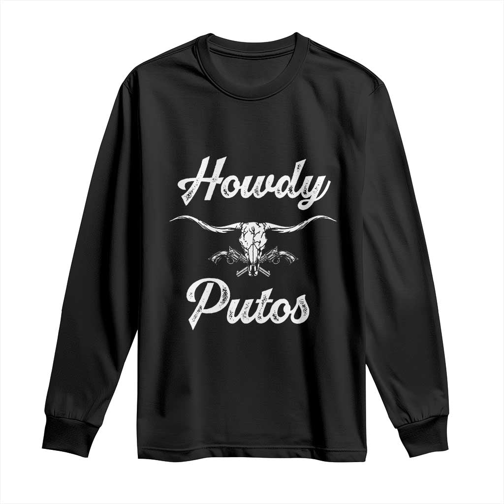 Howdy Putos Long Sleeve Shirt Western Cowboy Skull Outlaw Style