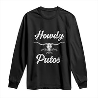 Howdy Putos Long Sleeve Shirt Western Cowboy Skull Outlaw Style