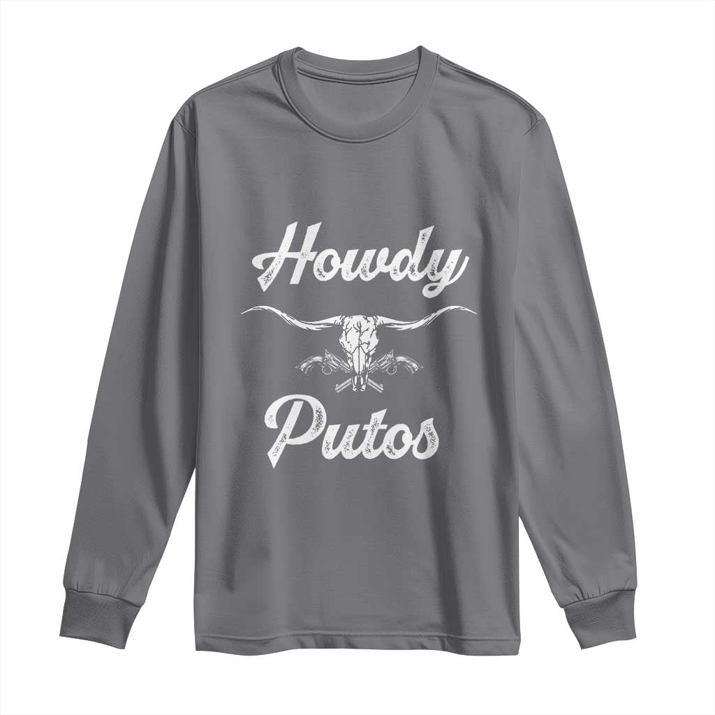 Howdy Putos Long Sleeve Shirt Western Cowboy Skull Outlaw Style