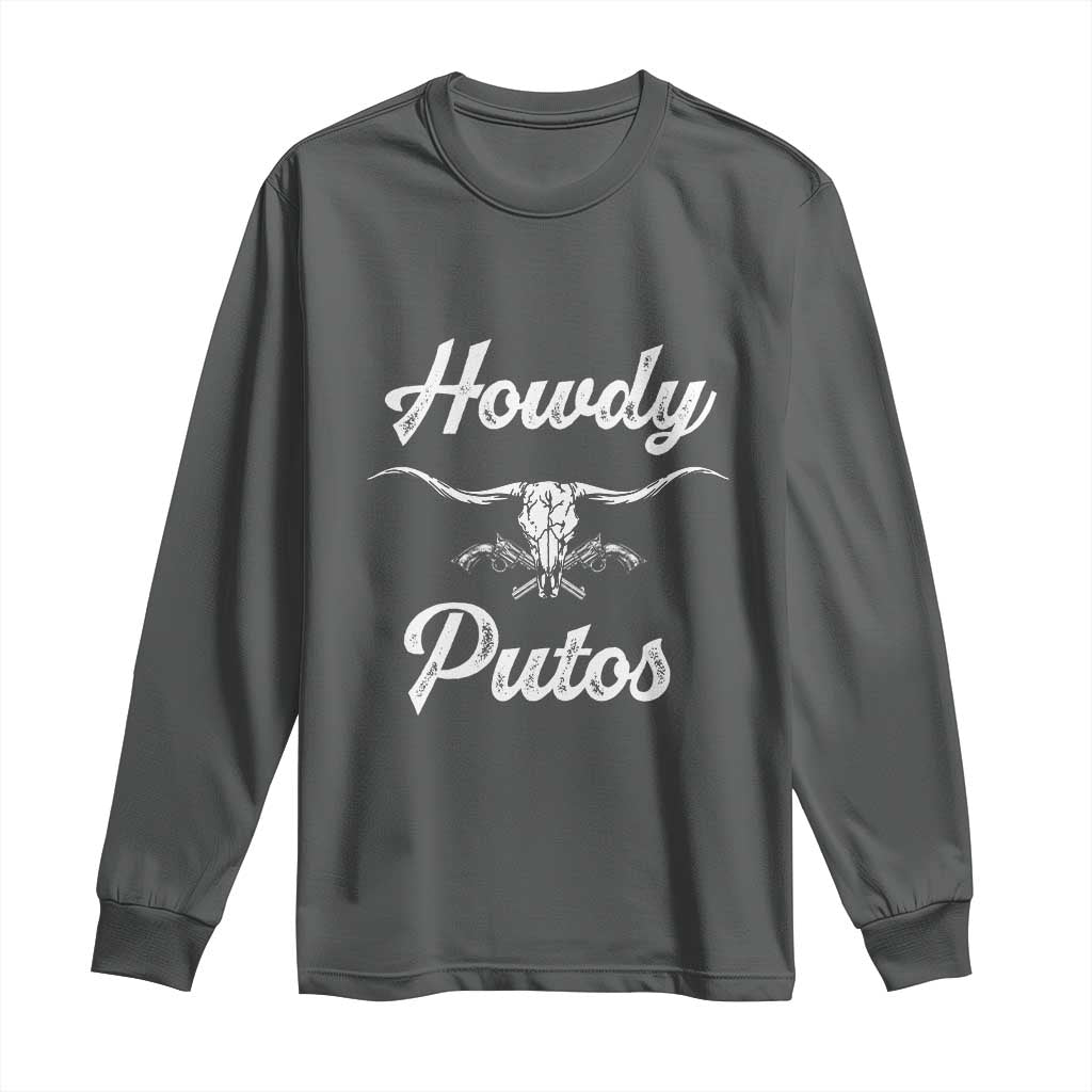 Howdy Putos Long Sleeve Shirt Western Cowboy Skull Outlaw Style