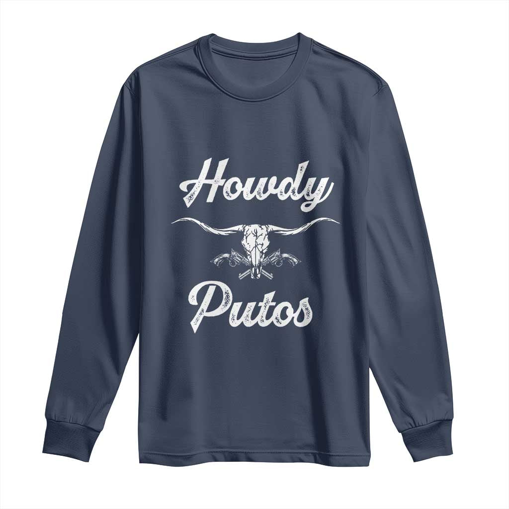 Howdy Putos Long Sleeve Shirt Western Cowboy Skull Outlaw Style