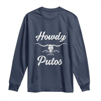 Howdy Putos Long Sleeve Shirt Western Cowboy Skull Outlaw Style