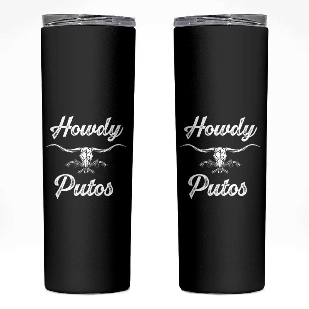 Howdy Putos Skinny Tumbler Western Cowboy Skull Outlaw Style