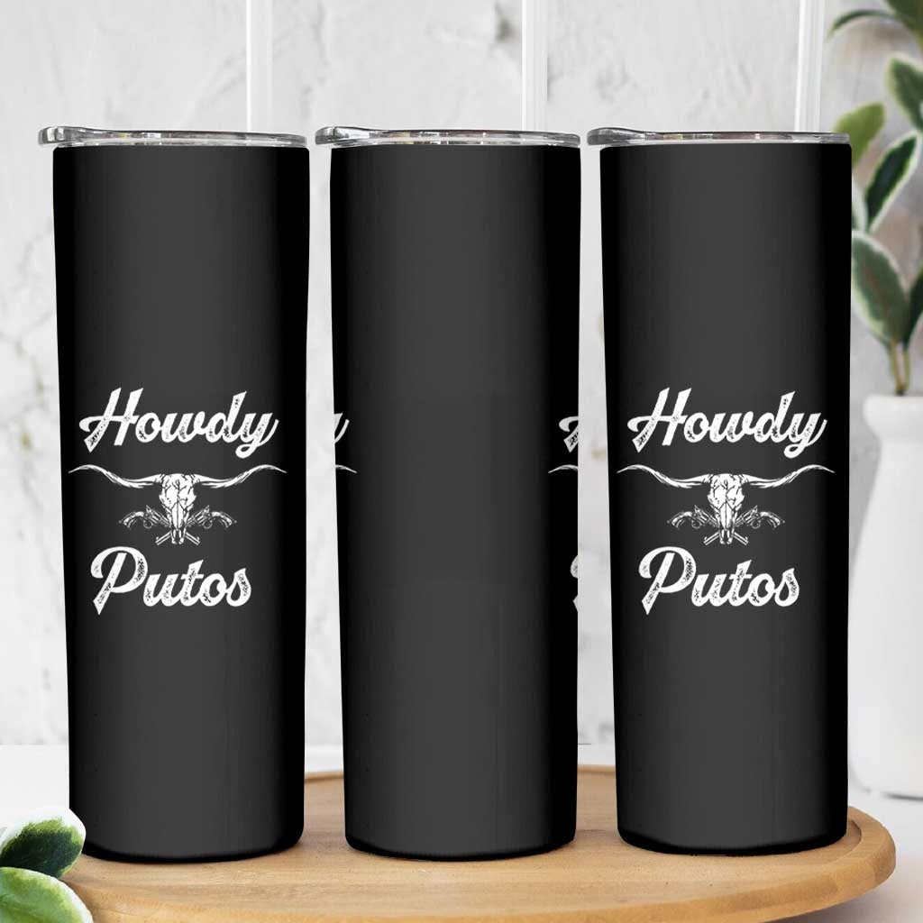 Howdy Putos Skinny Tumbler Western Cowboy Skull Outlaw Style