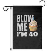 Funny 40th Birthday Garden Flag Blow Me Im 40 Year Old Bday Gag Gift Saying