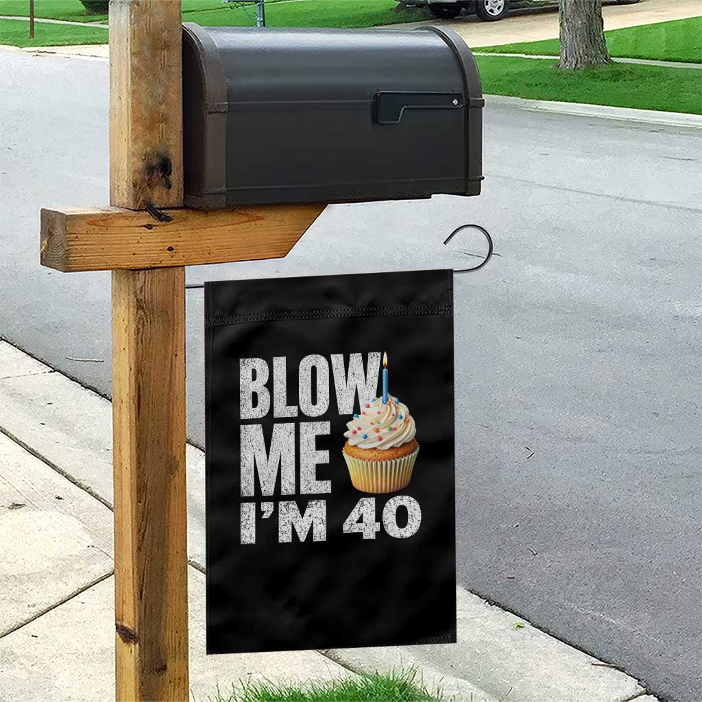 Funny 40th Birthday Garden Flag Blow Me Im 40 Year Old Bday Gag Gift Saying