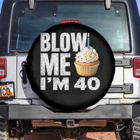 Funny 40th Birthday Spare Tire Cover Blow Me Im 40 Year Old Bday Gag Gift Saying