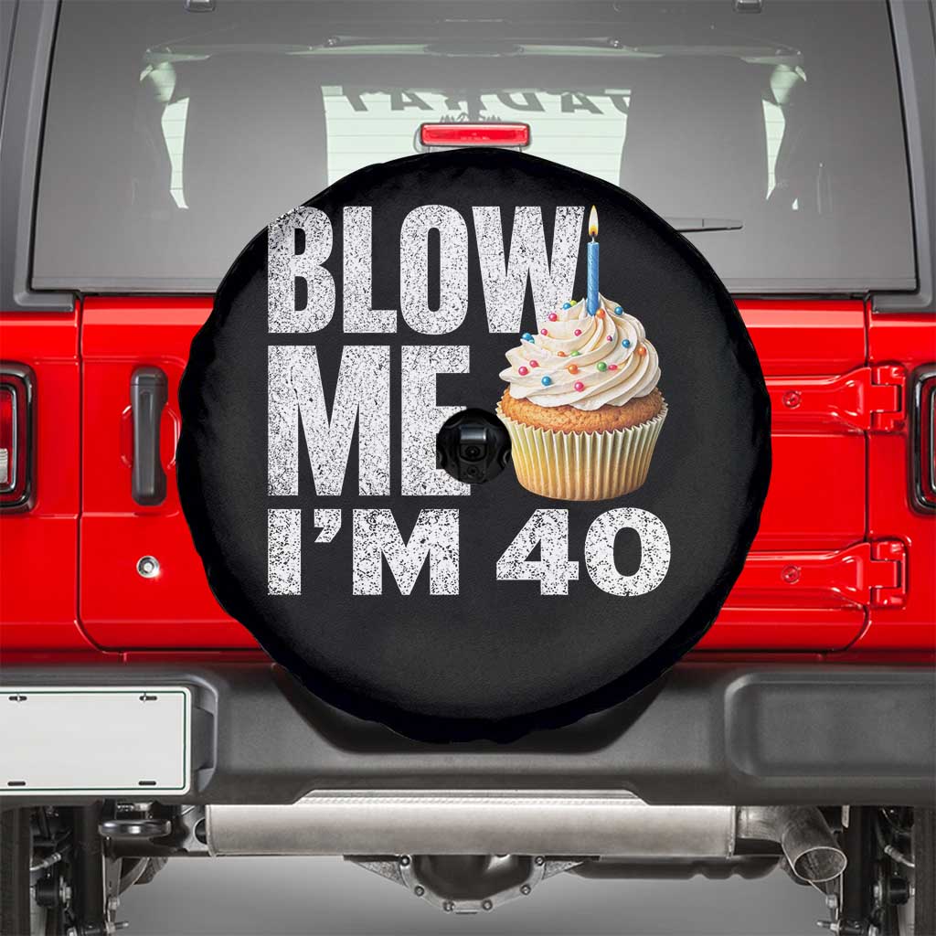 Funny 40th Birthday Spare Tire Cover Blow Me Im 40 Year Old Bday Gag Gift Saying