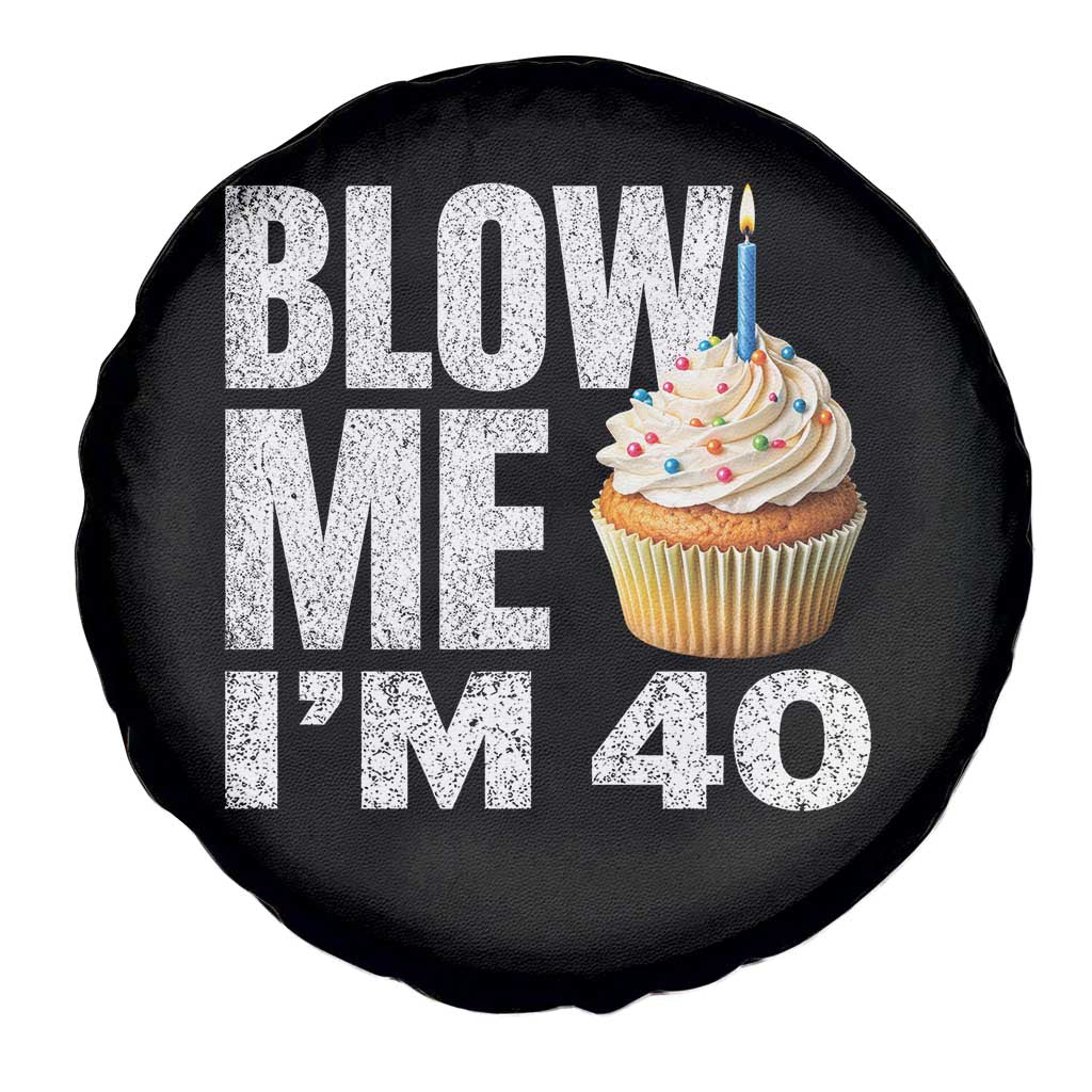 Funny 40th Birthday Spare Tire Cover Blow Me Im 40 Year Old Bday Gag Gift Saying