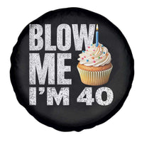 Funny 40th Birthday Spare Tire Cover Blow Me Im 40 Year Old Bday Gag Gift Saying