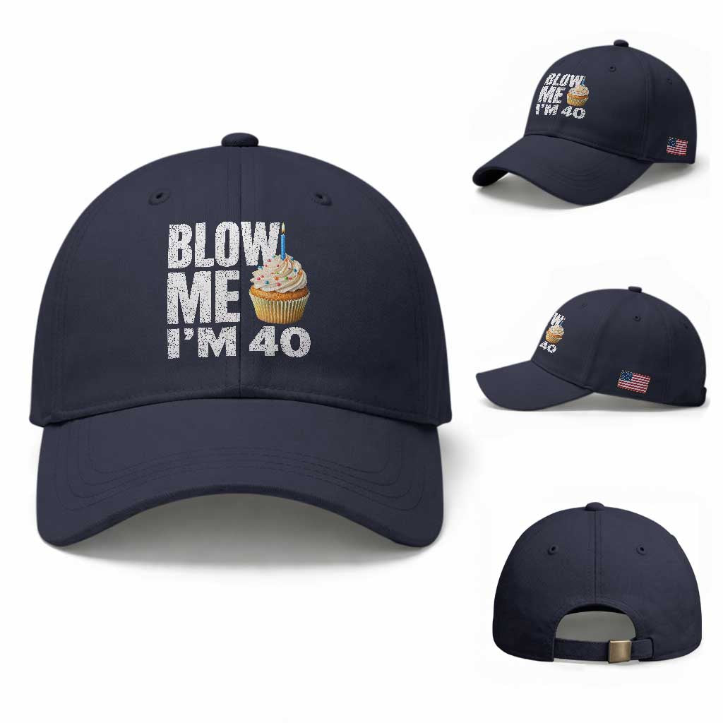 Funny 40th Birthday Baseball Cap Blow Me Im 40 Year Old Bday Gag Gift Saying