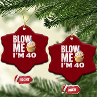 Funny 40th Birthday Ceramic Ornament Blow Me Im 40 Year Old Bday Gag Gift Saying