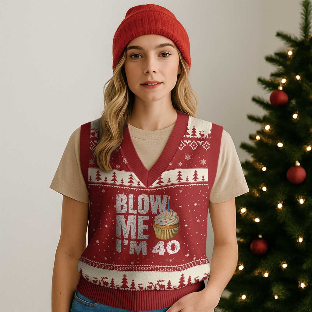 Funny 40th Birthday V-Neck Knit Sweater Vest Blow Me Im 40 Year Old Bday Gag Gift Saying