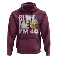 Funny 40th Birthday Hoodie Blow Me Im 40 Year Old Bday Gag Gift Saying