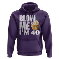 Funny 40th Birthday Hoodie Blow Me Im 40 Year Old Bday Gag Gift Saying