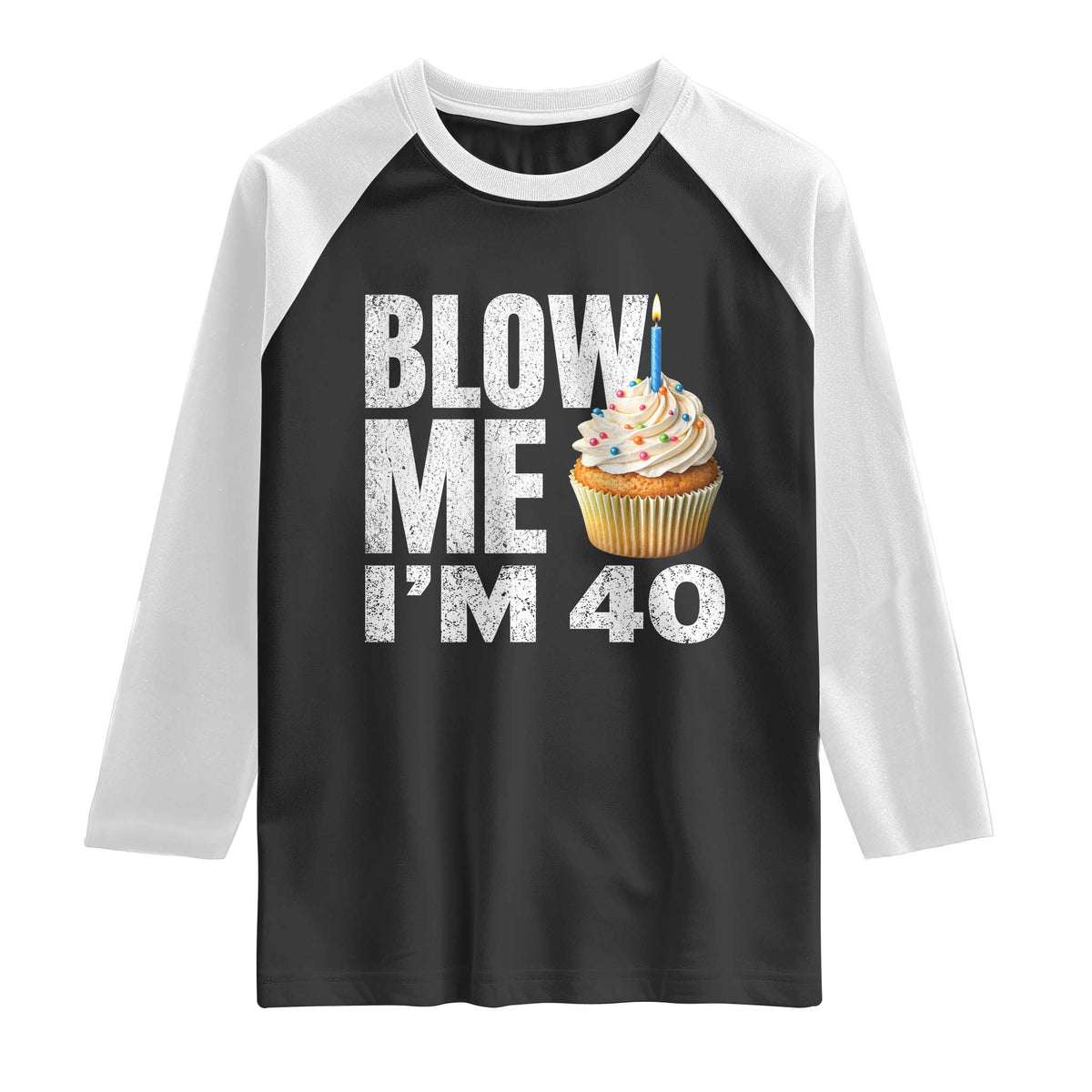 Funny 40th Birthday Raglan Shirt Blow Me Im 40 Year Old Bday Gag Gift Saying