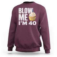 Funny 40th Birthday Sweatshirt Blow Me Im 40 Year Old Bday Gag Gift Saying