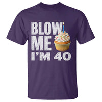 Funny 40th Birthday T Shirt Blow Me Im 40 Year Old Bday Gag Gift Saying