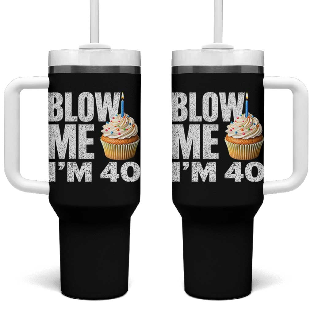 Funny 40th Birthday Tumbler With Handle Blow Me Im 40 Year Old Bday Gag Gift Saying