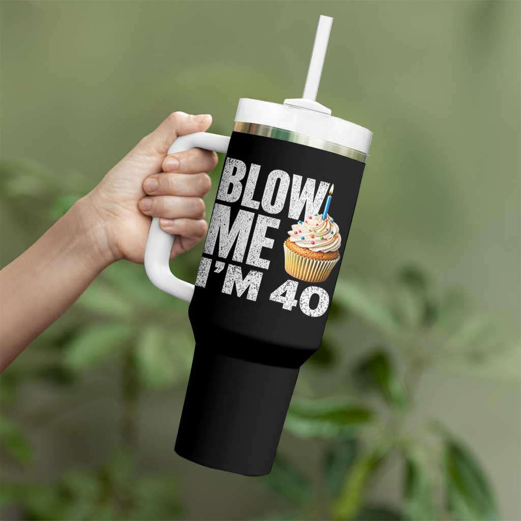 Funny 40th Birthday Tumbler With Handle Blow Me Im 40 Year Old Bday Gag Gift Saying