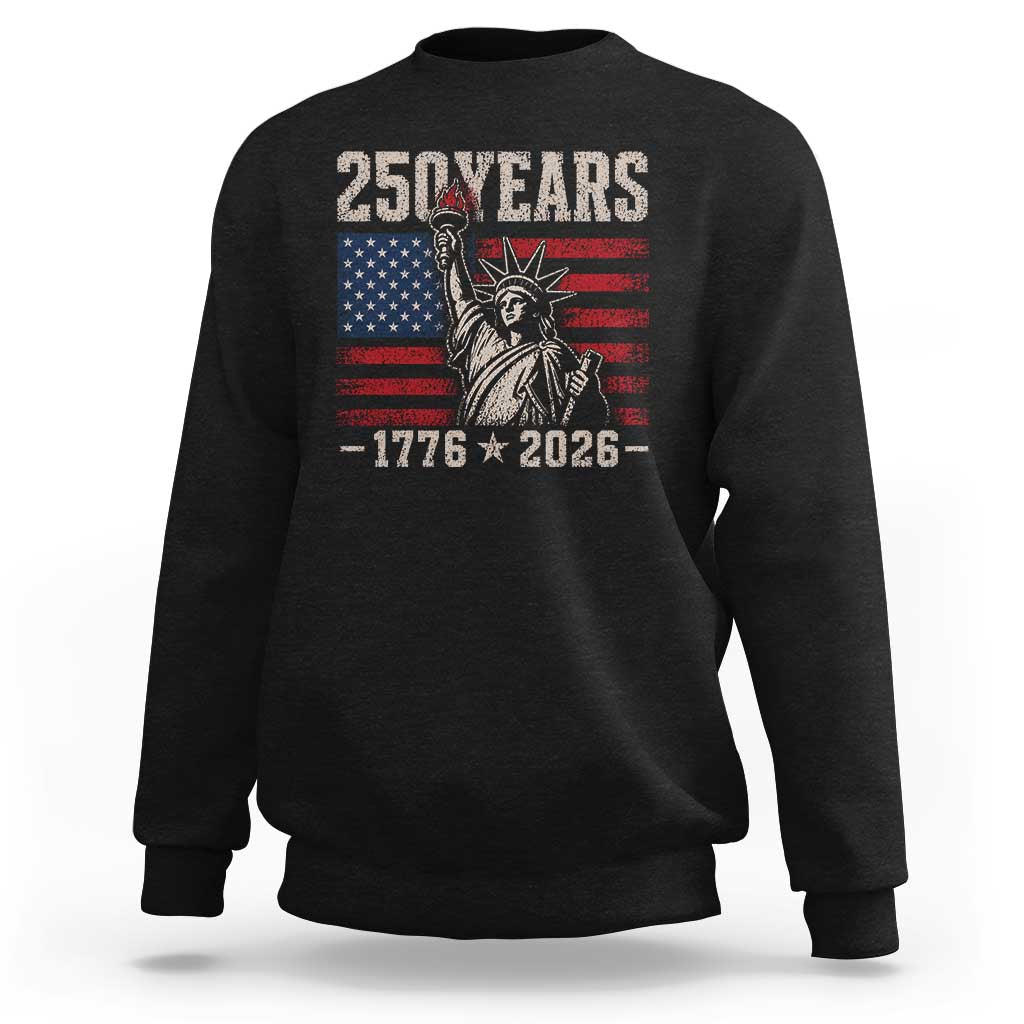 USA Independence 250th Anniversary Sweatshirt Patriotic Lady Liberty American Flag 250 Years 1776 2026
