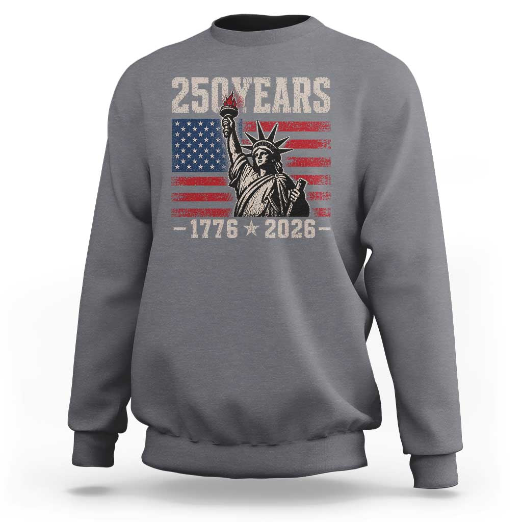 USA Independence 250th Anniversary Sweatshirt Patriotic Lady Liberty American Flag 250 Years 1776 2026