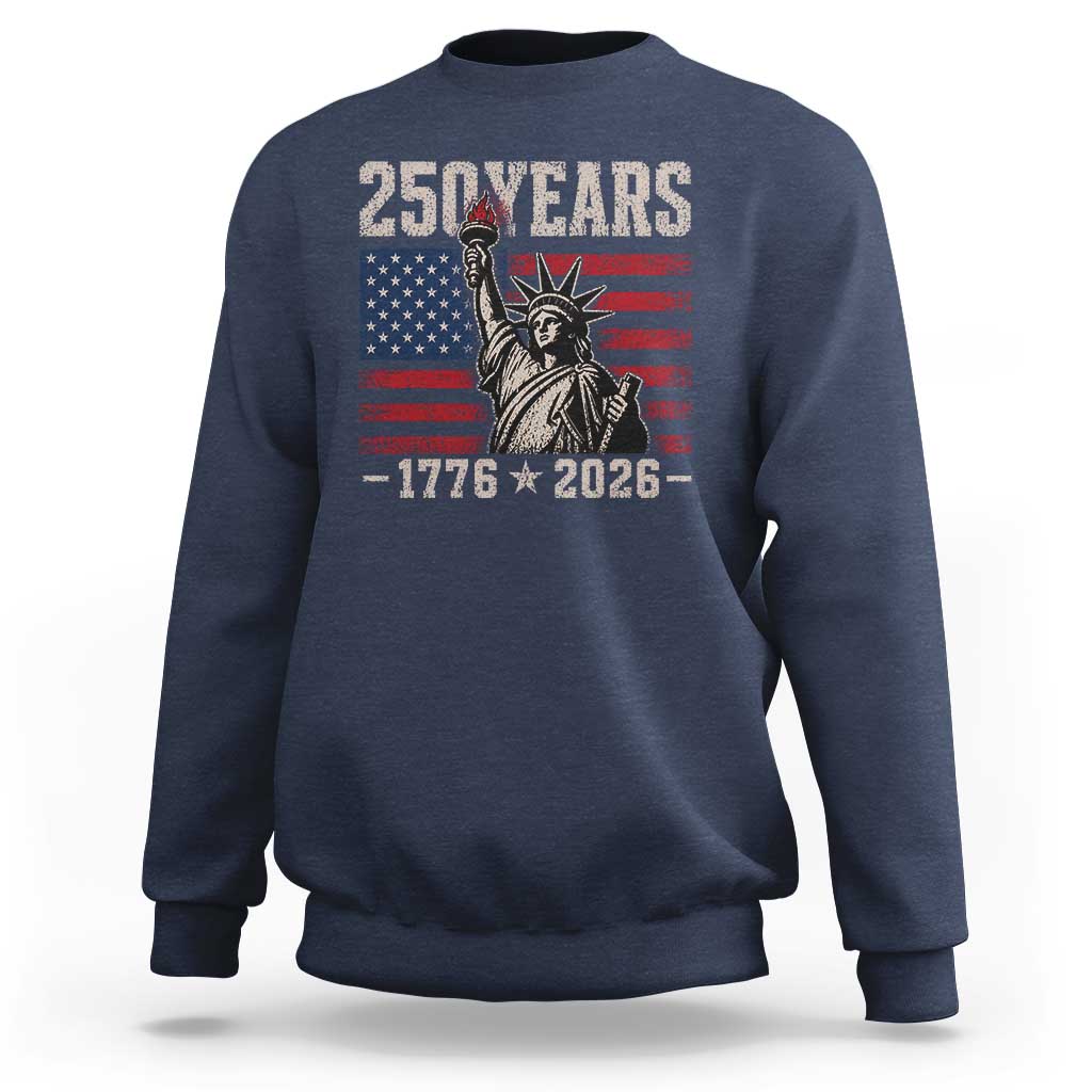 USA Independence 250th Anniversary Sweatshirt Patriotic Lady Liberty American Flag 250 Years 1776 2026