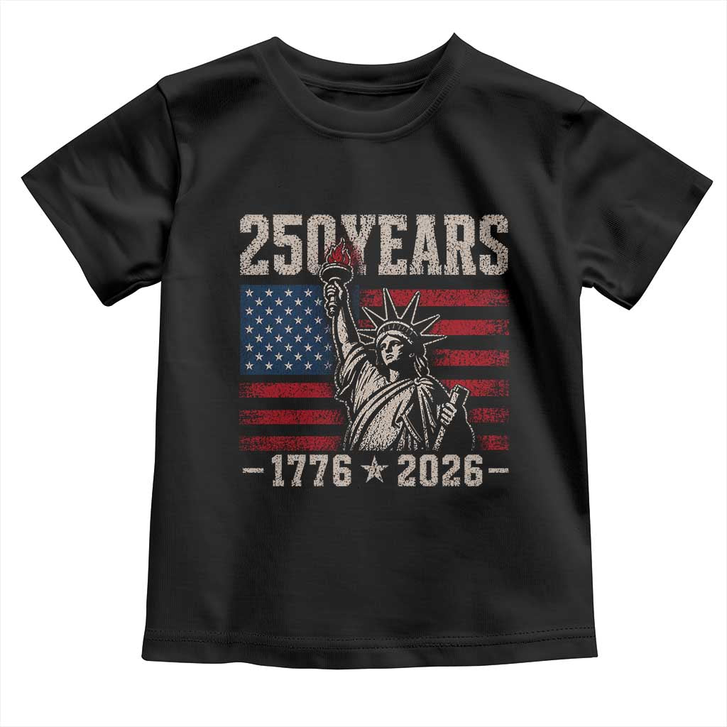 USA Independence 250th Anniversary Toddler T Shirt Patriotic Lady Liberty American Flag 250 Years 1776 2026
