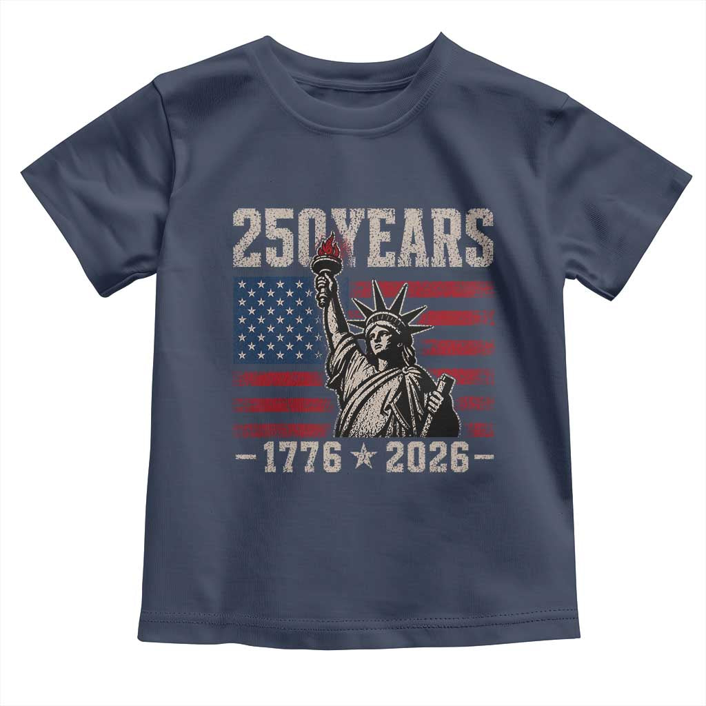 USA Independence 250th Anniversary Toddler T Shirt Patriotic Lady Liberty American Flag 250 Years 1776 2026